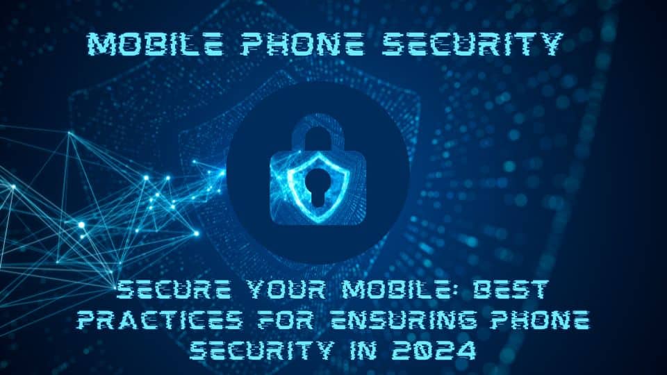 Tips For Mobile Phone Security in 2024